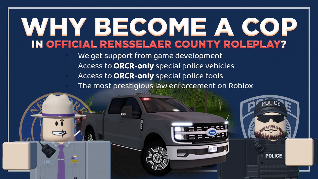 Why become a cop in Official Rensselaer County Roleplay? Support from game development, access to ORCR-only special police vehicles and tools, and the most prestigious law enforcement on Roblox. A state trooper and a police officer stand beside a police pickup truck.